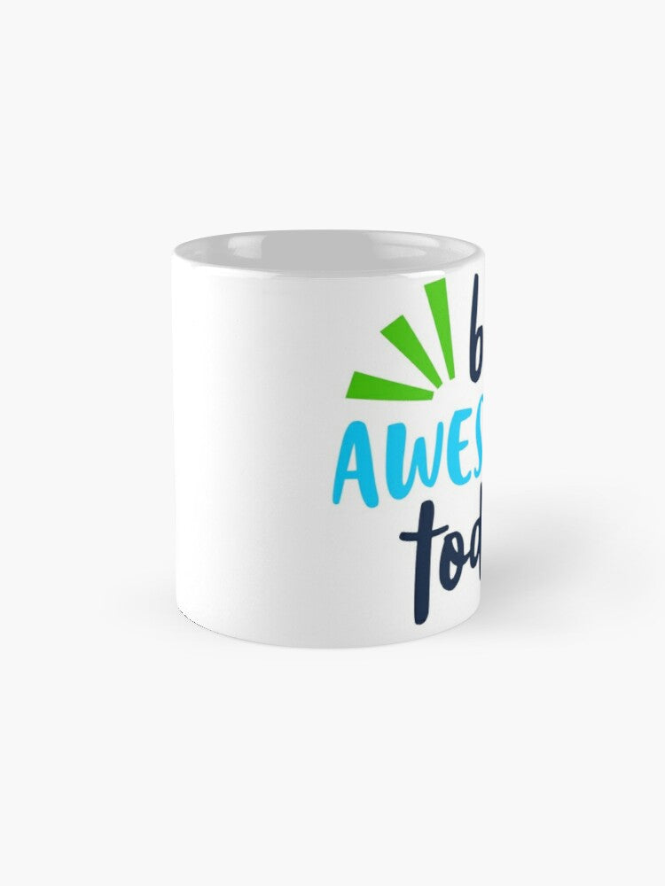 BE AWESOME TODAY - coffee or latte mug