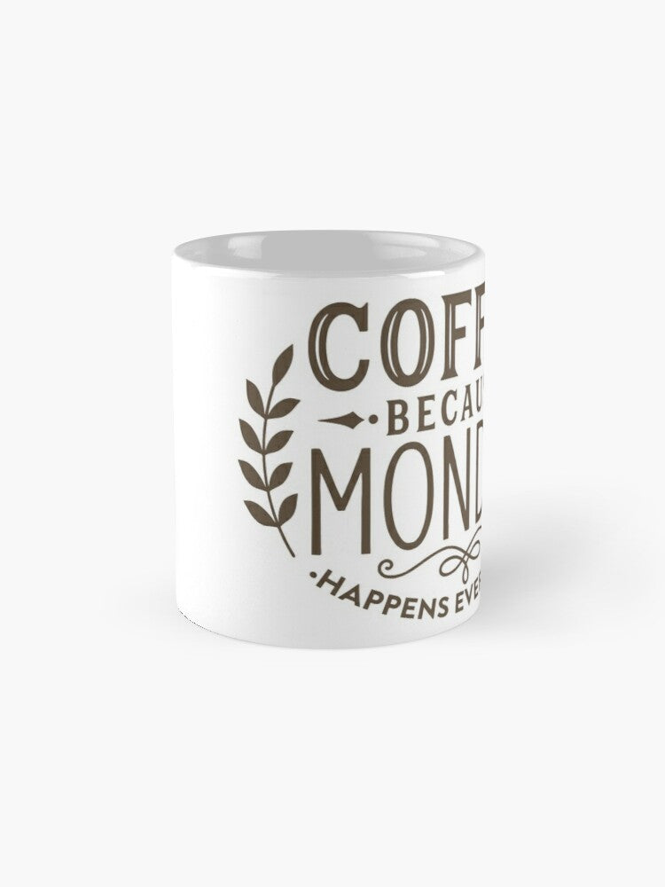 COFFEE BECAUSE MONDAY - coffee or latte mug