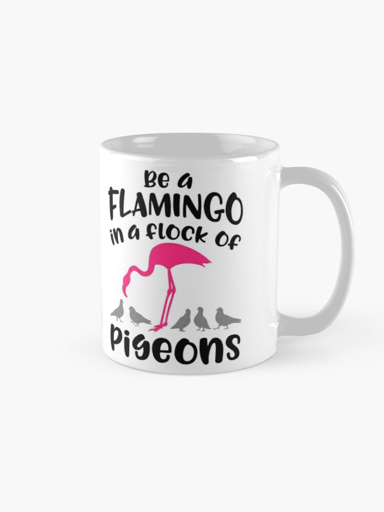 BE A FLAMINGO - coffee or latte mug