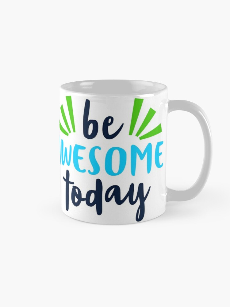 BE AWESOME TODAY - coffee or latte mug
