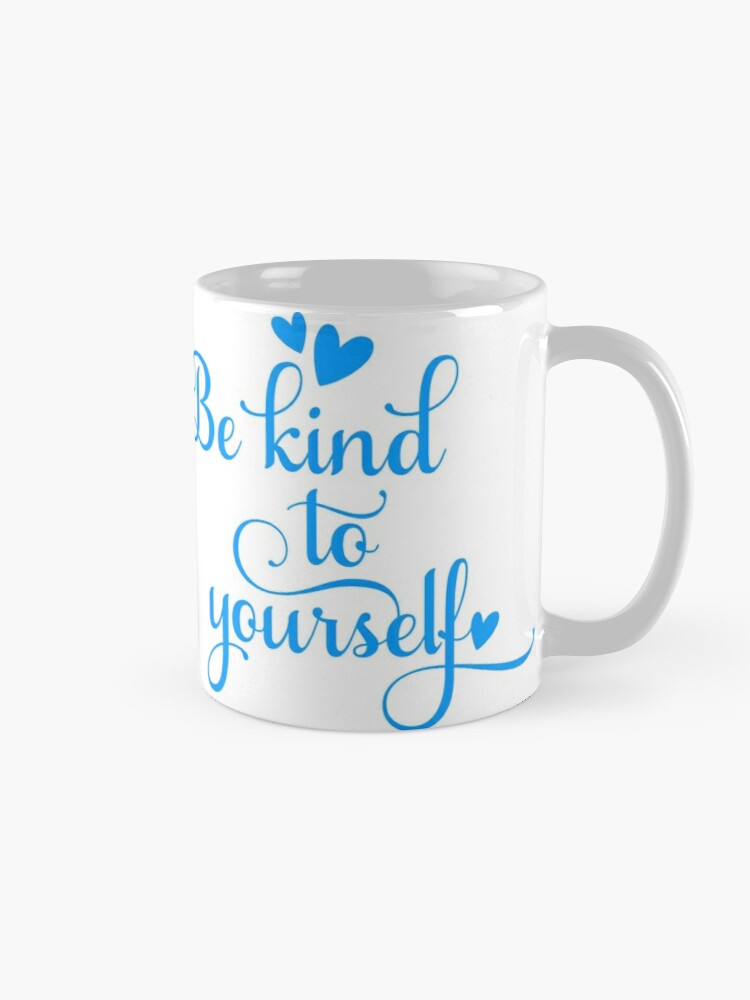 BE KIND TO YOURSELF - coffee or latte mug