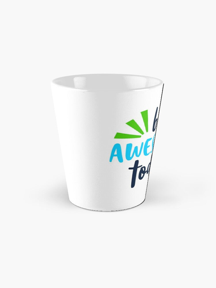 BE AWESOME TODAY - coffee or latte mug