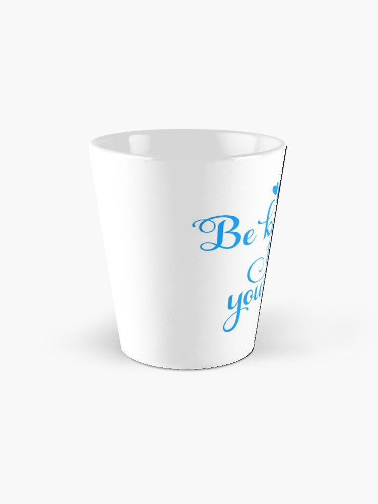 BE KIND TO YOURSELF - coffee or latte mug