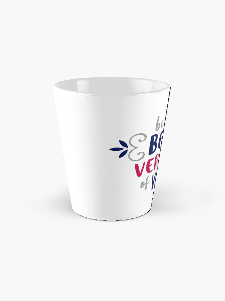 BEST VERSION OF YOU - coffee or latte mug