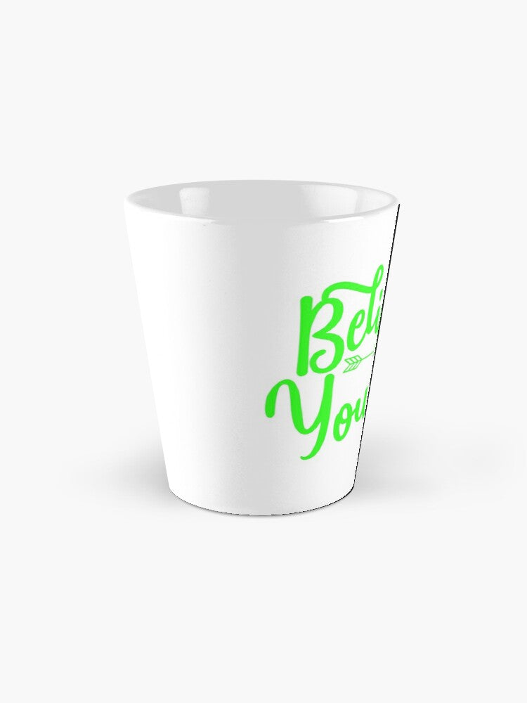 BELIEVE IN YOURSELF - coffee or latte mug