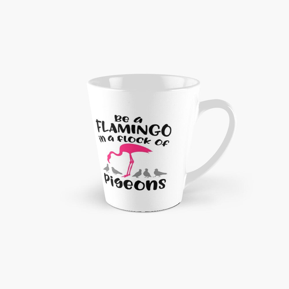 BE A FLAMINGO - coffee or latte mug