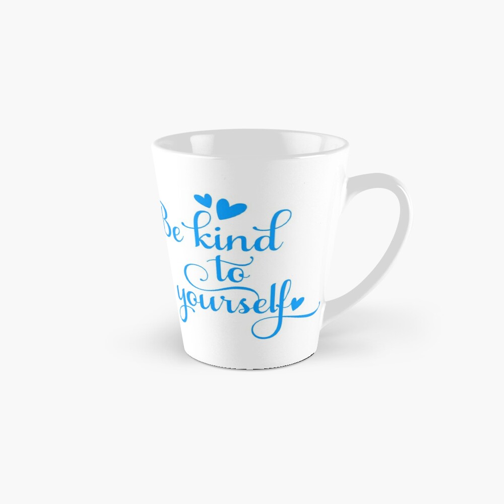 BE KIND TO YOURSELF - coffee or latte mug