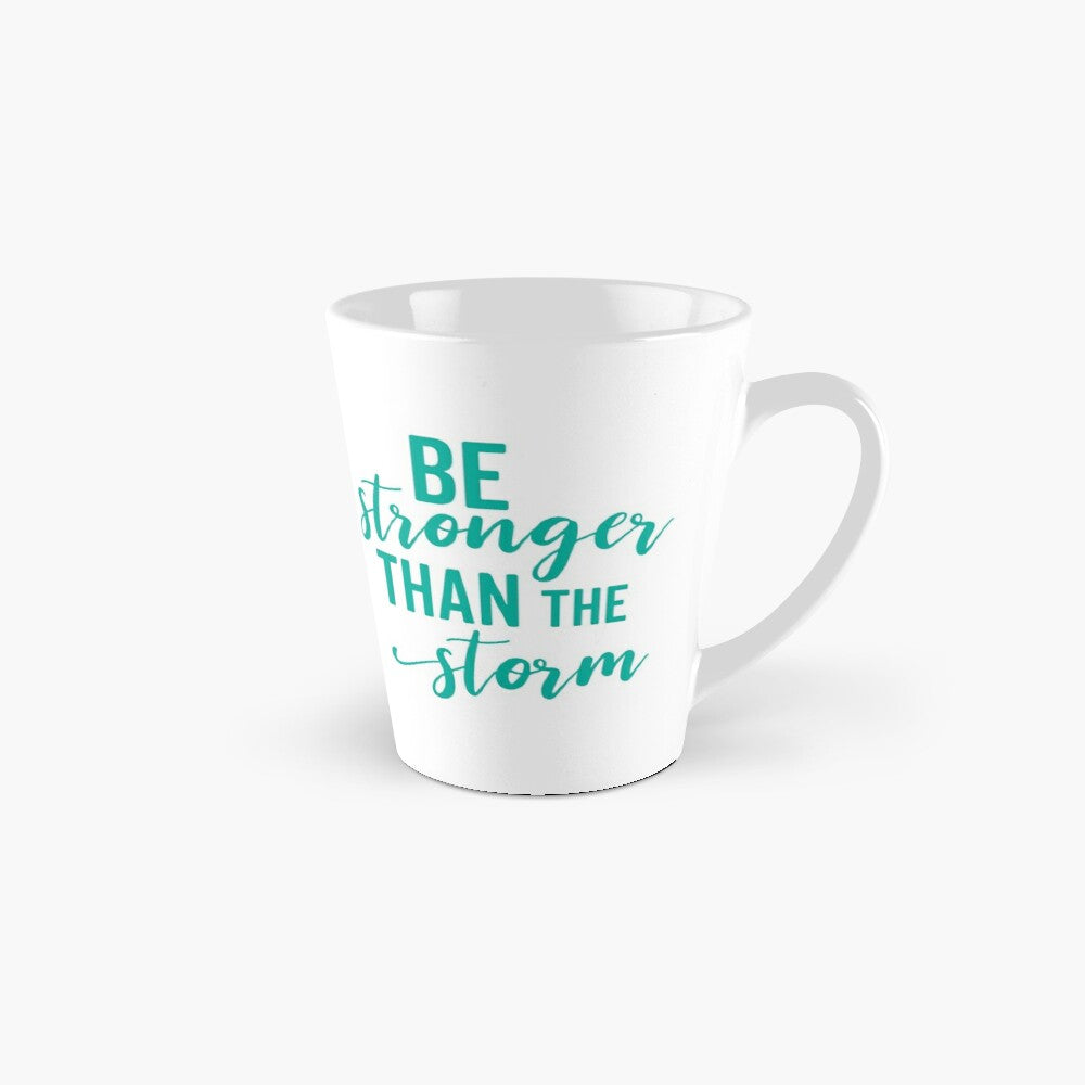 STRONGER THAN THE STORM - coffee or latte mug