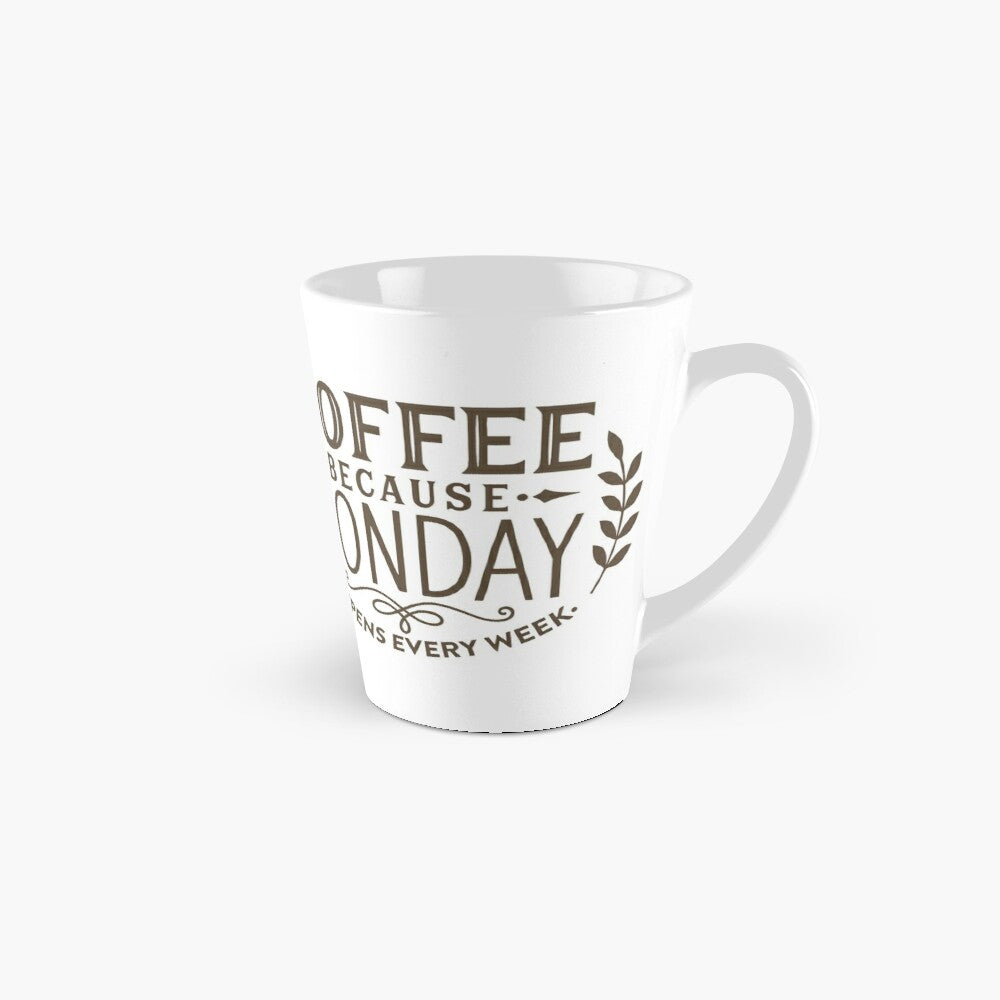 COFFEE BECAUSE MONDAY - coffee or latte mug