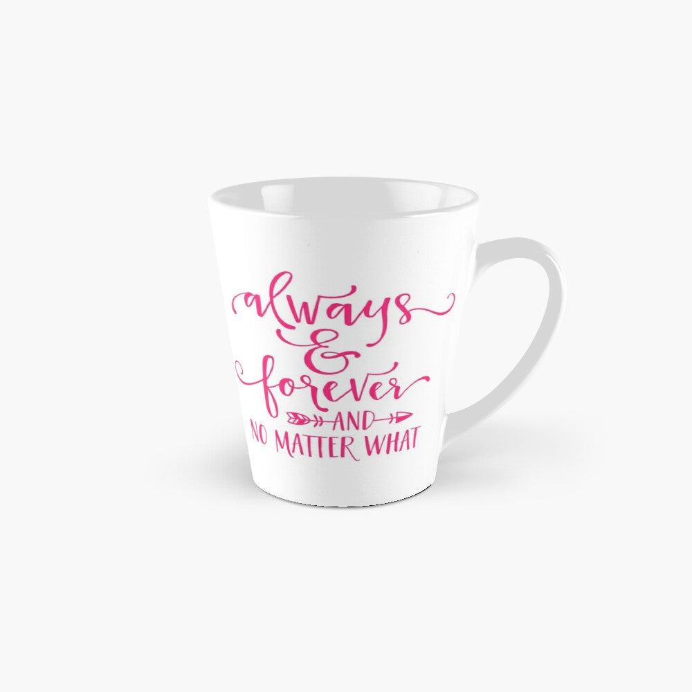 ALWAYS and FOREVER - coffee or latte mug