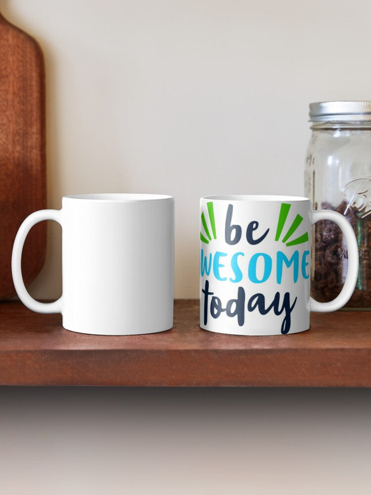 BE AWESOME TODAY - coffee or latte mug