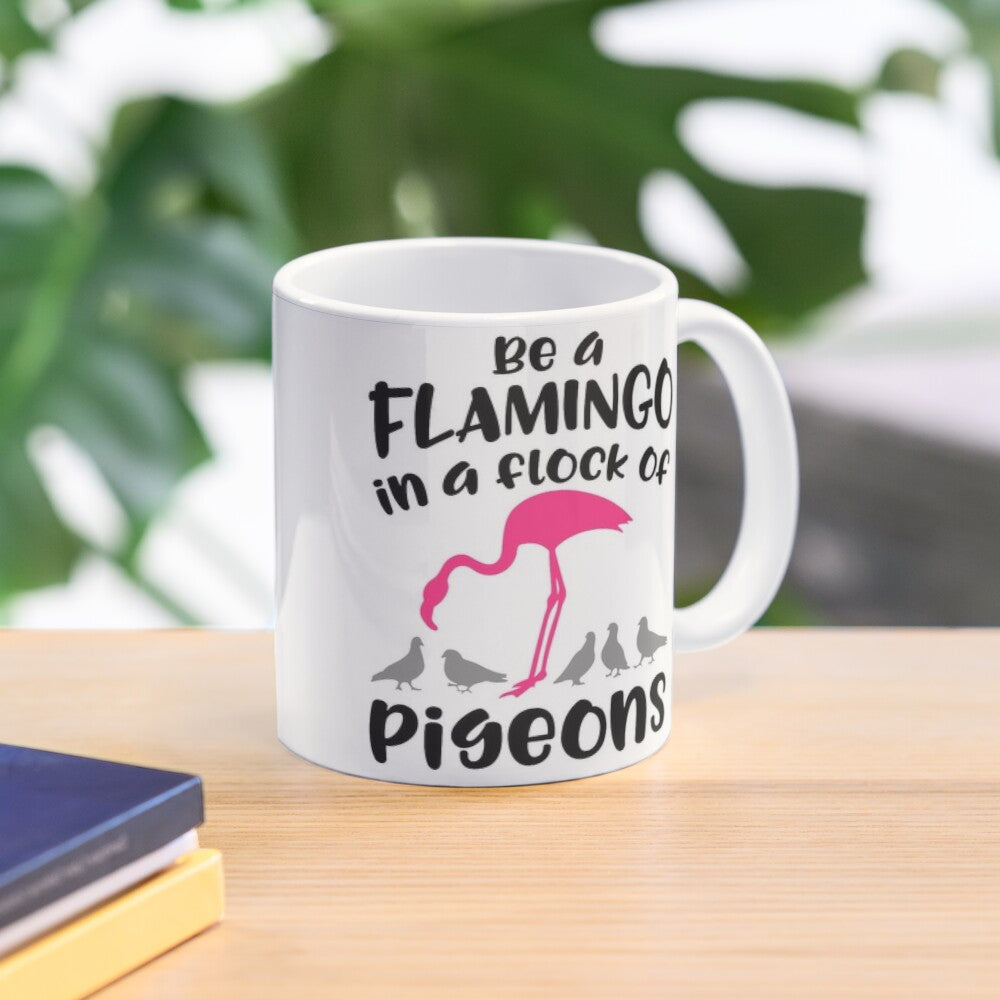 BE A FLAMINGO - coffee or latte mug