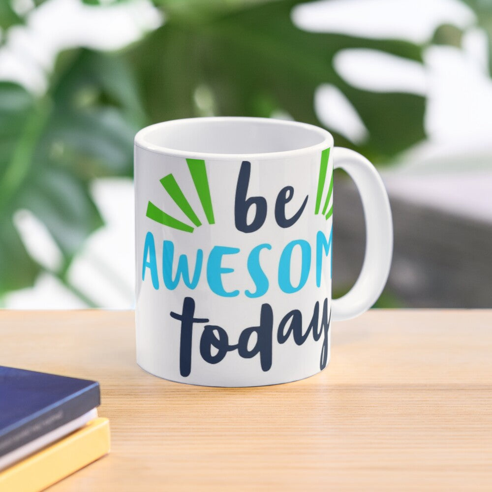 BE AWESOME TODAY - coffee or latte mug