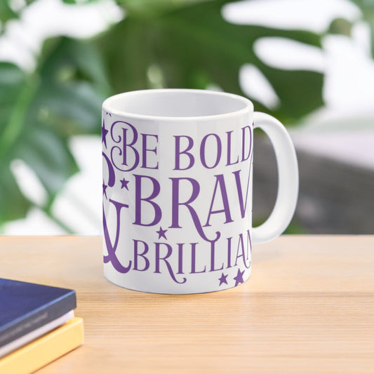 BE BOLD BE BRAVE - coffee or latte mug