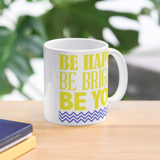 BE HAPPY BE BRIGHT - coffee or latte mug