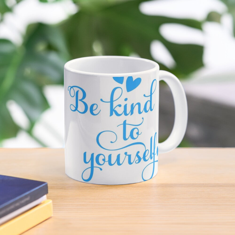 BE KIND TO YOURSELF - coffee or latte mug