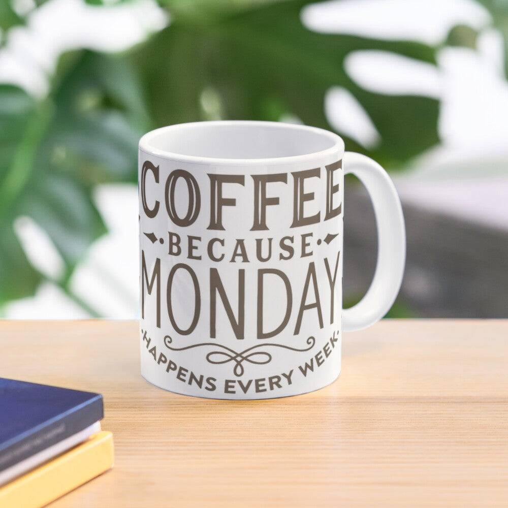 COFFEE BECAUSE MONDAY - coffee or latte mug