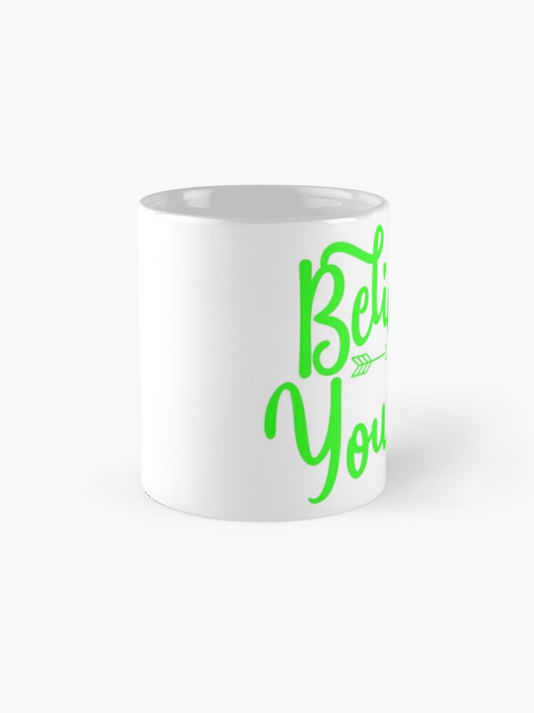 BELIEVE IN YOURSELF - coffee or latte mug