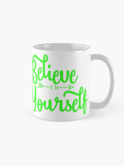 BELIEVE IN YOURSELF - coffee or latte mug