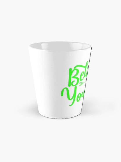 BELIEVE IN YOURSELF - coffee or latte mug