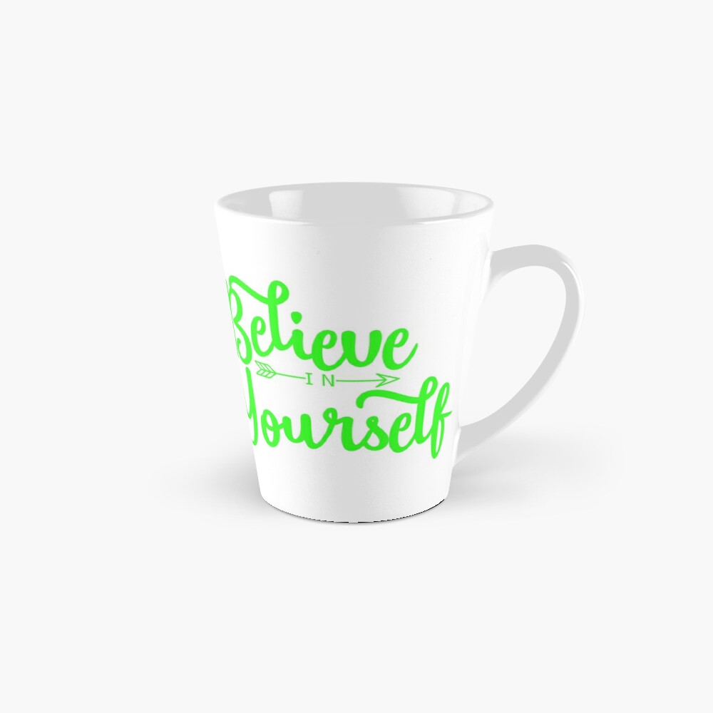 BELIEVE IN YOURSELF - coffee or latte mug