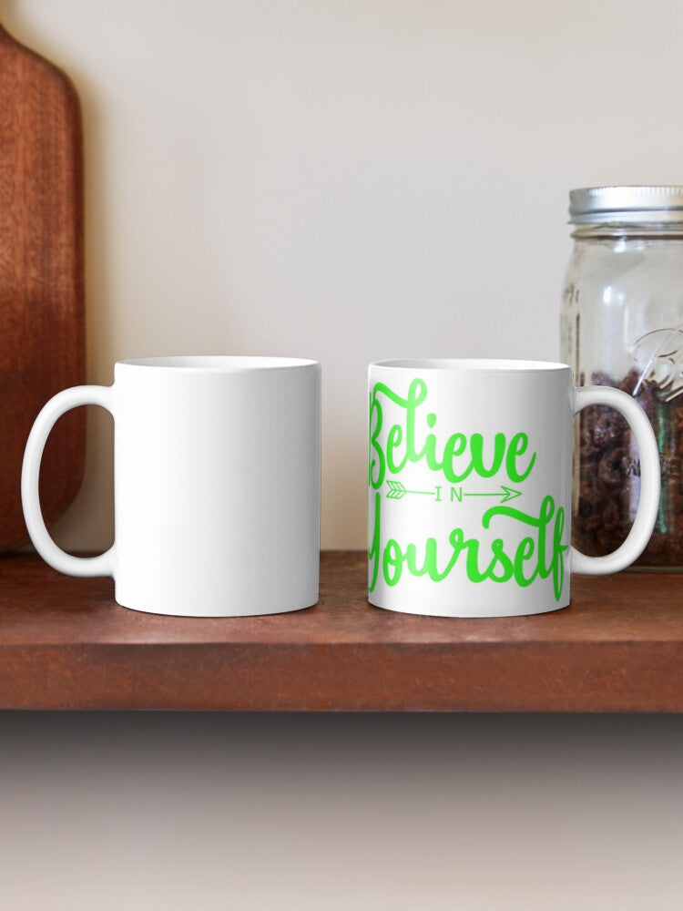 BELIEVE IN YOURSELF - coffee or latte mug