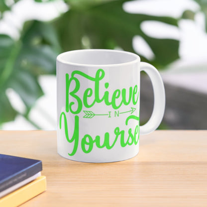 BELIEVE IN YOURSELF - coffee or latte mug
